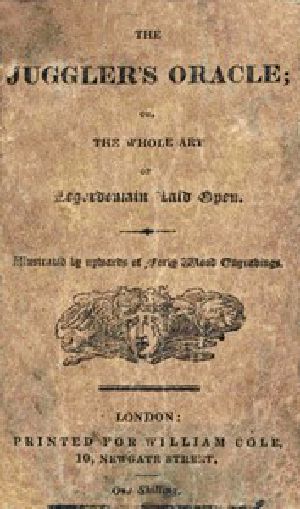 [Gutenberg 57487] • The Juggler's Oracle / or, The Whole Art of Legerdemain Laid Open